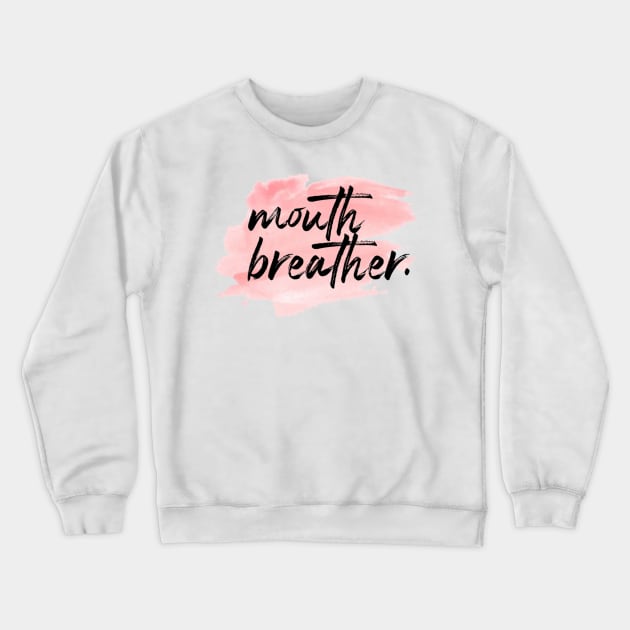 "Mouth Breather." Crewneck Sweatshirt by sunkissed